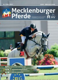 Titelbild der Ausgabe 3/2019 von Mecklenburger Pferde. Diese Zeitschrift und viele weitere Sportmagazine als Abo oder epaper bei United Kiosk online kaufen.