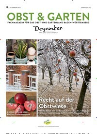 Titelbild der Ausgabe 12/2023 von Obst & Garten. Diese Zeitschrift und viele weitere Naturzeitschriften, Landwirtschaftszeitungen und Umweltmagazine als Abo oder epaper bei United Kiosk online kaufen.