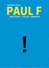 Titelbild der Ausgabe 7/2025 von Paul F. Diese Zeitschrift und viele weitere Wirtschaftsmagazine und Politikmagazine als Abo oder epaper bei United Kiosk online kaufen.