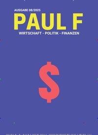 Titelbild der Ausgabe 8/2025 von Paul F. Diese Zeitschrift und viele weitere Wirtschaftsmagazine und Politikmagazine als Abo oder epaper bei United Kiosk online kaufen.