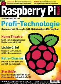 Titelbild der Ausgabe 6/2022 von Raspberry Pi Geek. Diese Zeitschrift und viele weitere Computerzeitschriften, Tabletmagazine und Smartphonemagazine als Abo oder epaper bei United Kiosk online kaufen.
