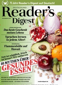 Titelbild der Ausgabe 12/2023 von Reader´s Digest Deutschland. Diese Zeitschrift und viele weitere Frauenzeitschriften als Abo oder epaper bei United Kiosk online kaufen.